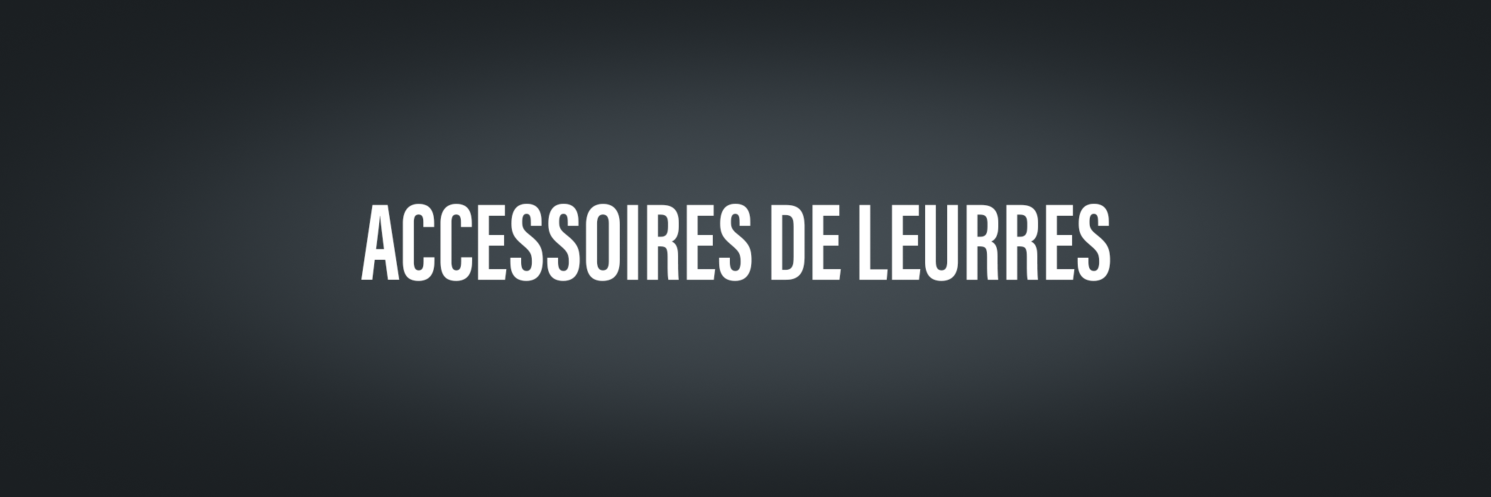 Accessoires de leurres